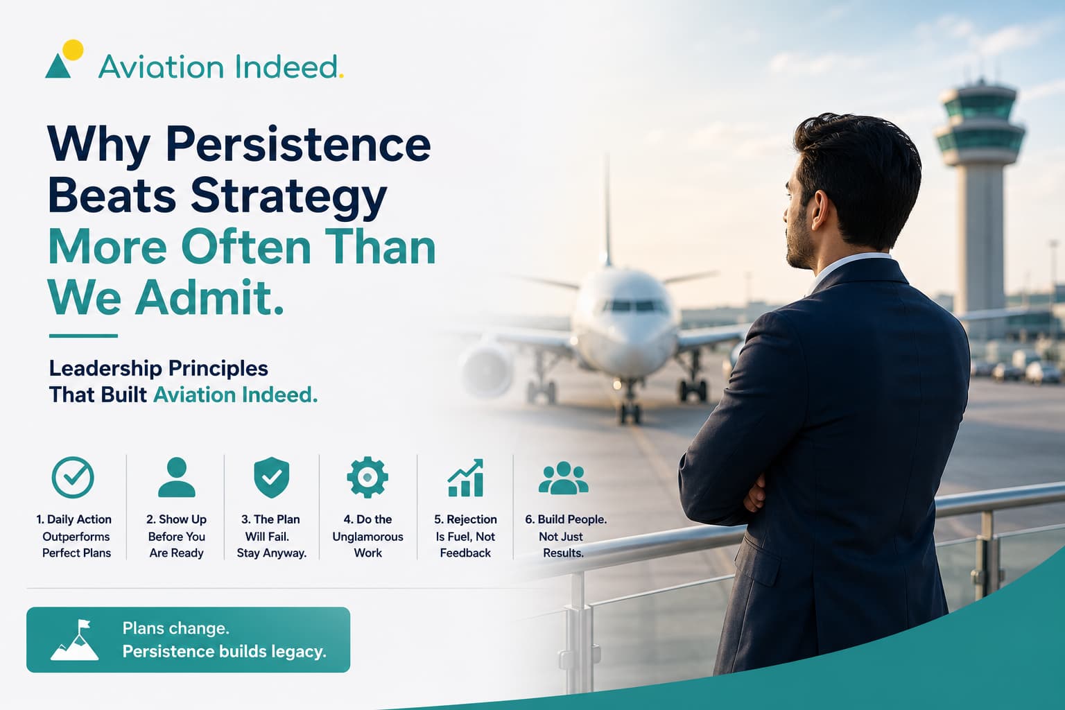 Why Persistence Beats Strategy More Often Than We Admit: Leadership Principles That Built Aviation Indeed